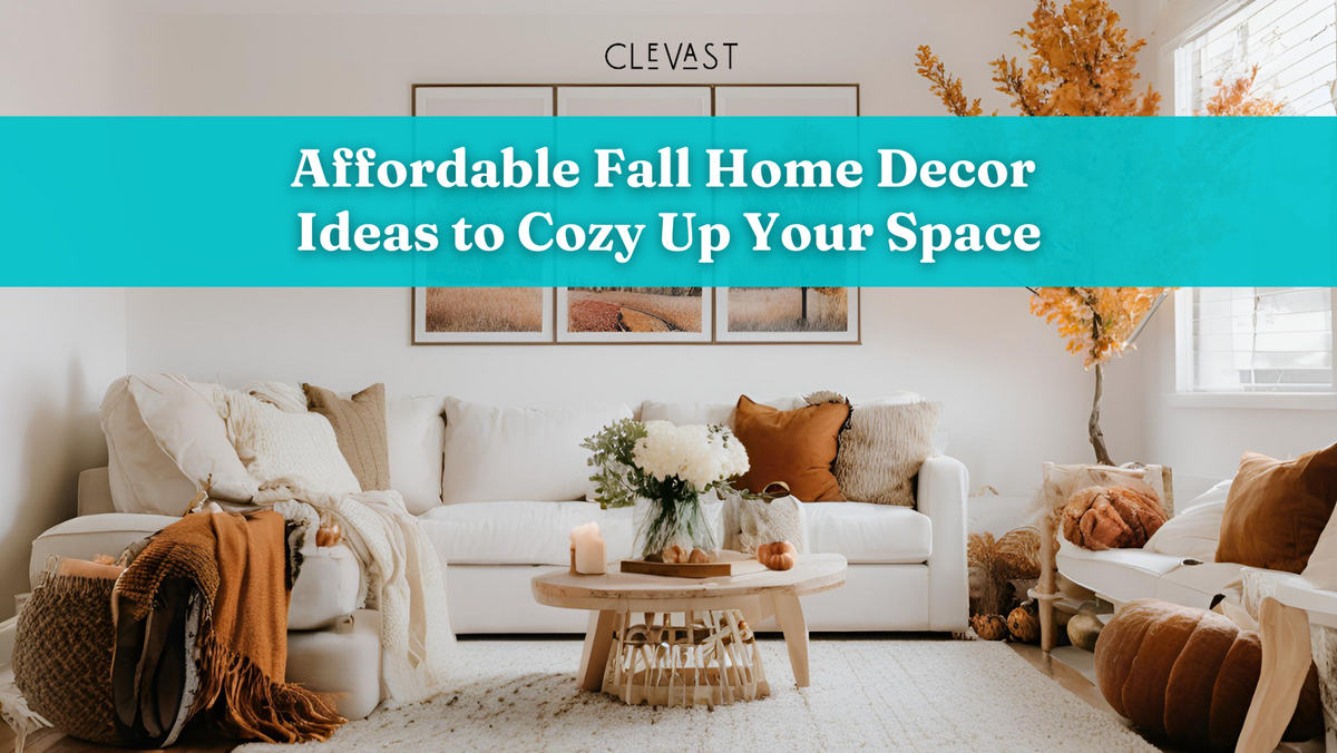 Affordable Fall Home Decor Ideas to Cozy Up Your Space – CLEVAST