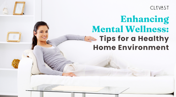 Enhancing Mental Wellness: Tips for a Healthy Home Environment