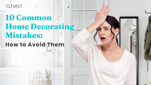 10 Common Home Decorating Mistakes: How to Avoid Them