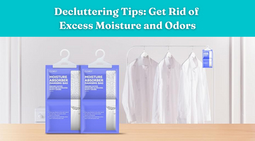 Decluttering Tips: Get Rid of Excess Moisture and Odors