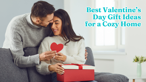 Best Valentine’s Day Gift Ideas for a Cozy Home