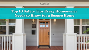 Top 10 Safety Tips Every Homeowner Needs to Know for a Secure Home