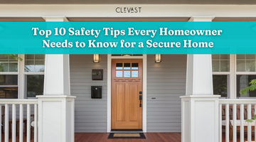 Top 10 Safety Tips Every Homeowner Needs to Know for a Secure Home