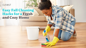 Easy Fall Cleaning Hacks for a Fresh and Cozy Home