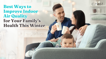 Best Ways to Improve Indoor Air Quality for Your Family's Health This Winter