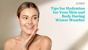 Tips for Hydration for Your Skin and Body During Winter Weather