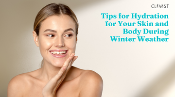 Tips for Hydration for Your Skin and Body During Winter Weather