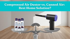 Compressed Air Duster vs. Canned Air: Best Home Solution?