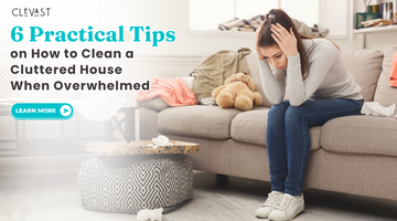6 Practical Tips on How to Clean a Cluttered House When Overwhelmed