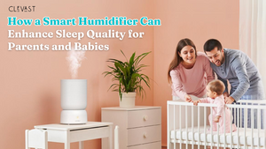 How a Smart Humidifier Can Enhance Sleep Quality for Parents and Babies