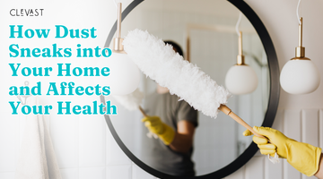 How Dust Sneaks into Your Home and Affects Your Health