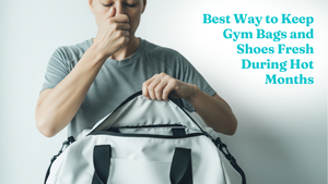 Best Way to Keep Gym Bags and Shoes Fresh During Hot Months