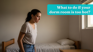 What to do if your dorm room is too hot?