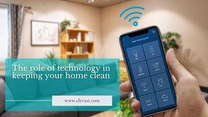 How Technology Can Help Keep Your Home Clean?